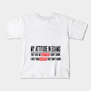 my attitude in exams Kids T-Shirt